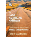 The Last American Highway: A Journey Through Time Down U.S Route 83: Nebraska Kansas Oklahoma