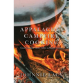 Appalachia Campfire Cooking: Good Campfire Meals Make a Happy Camper