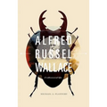 Alfred Russel Wallace: A Rediscovered Life
