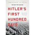 Hitler's First Hundred Days: When Germans Embraced the Third Reich
