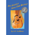Do Angels Sing the Blues?