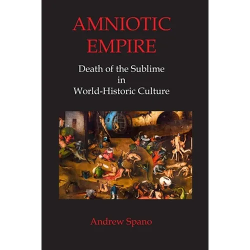 Amniotic Empire: Death of the Sublime in World-Historic Culture