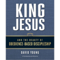 King Jesus and the Beauty of Obedience-Based Discipleship
