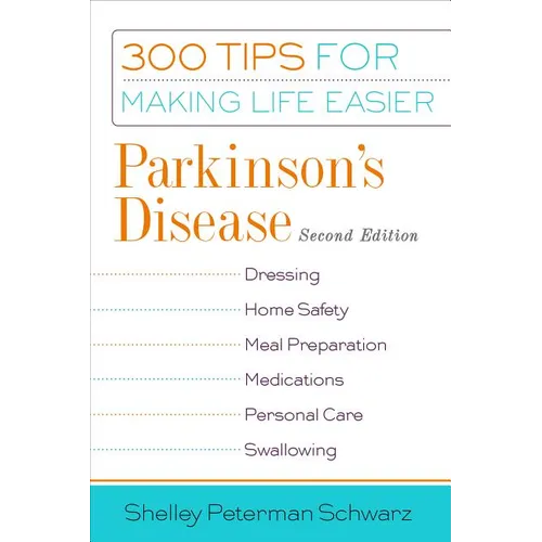Parkinson's Disease: 300 Tips for Making Life Easier