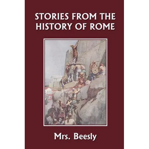 Stories from the History of Rome (Yesterday's Classics)