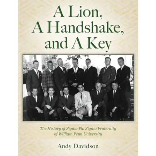 A Lion, A Handshake, and A Key: The History of Sigma Phi Sigma Fraternity of William Penn University