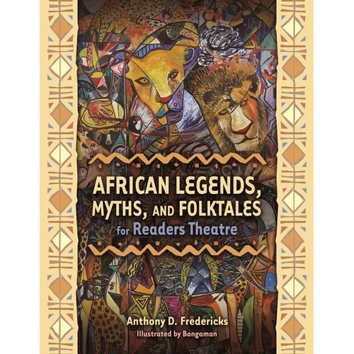 African Legends, Myths, and Folktales for Readers Theatre