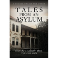 Tales From An Asylum: A Memoir Unlike Any Other