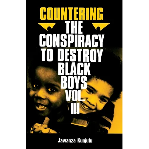 Countering the Conspiracy to Destroy Black Boys Vol. III: Jawanza Kunjufu Volume 3