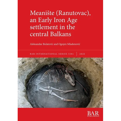 Meaniste (Ranutovac), an Early Iron Age settlement in the central Balkans