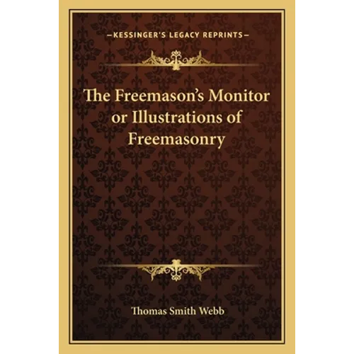 The Freemason's Monitor or Illustrations of Freemasonry