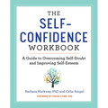 The Self-Confidence Workbook: A Guide to Overcoming Self-Doubt and Improving Self-Esteem