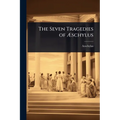 The Seven Tragedies of Ãschylus