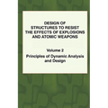 Design of Structures to Resist the Effects of Explosions & Atomic Weapons - Vol.2 Principles of Dynamic Analysis & Design