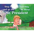 Stop F**king Tweeting and Go the F**k to Sleep, Mr. President