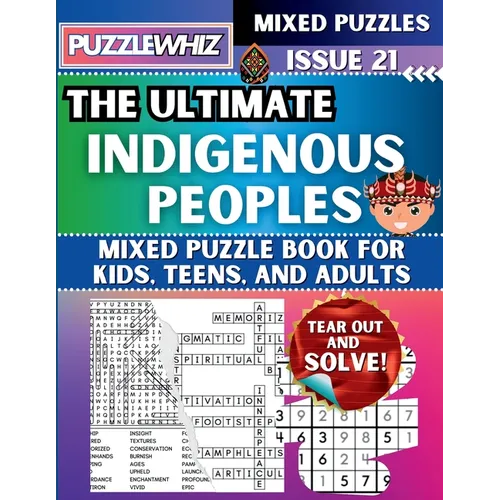 The Ultimate Indigenous Peoples Mixed Puzzle Book for Kids, Teens, and Adults: 16 Types of Engaging Variety Puzzles: Word Search and Math Games (Issue