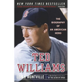 Ted Williams: Ted Williams: The Biography of an American Hero