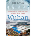 Wuhan: How the Covid-19 Outbreak in China Spiraled Out of Control