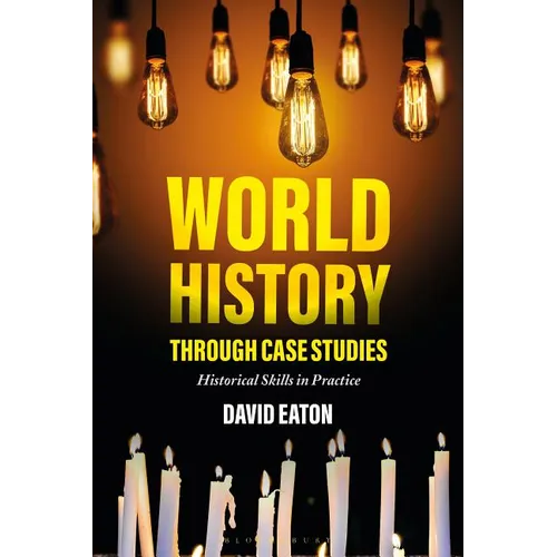 World History Through Case Studies: Historical Skills in Practice