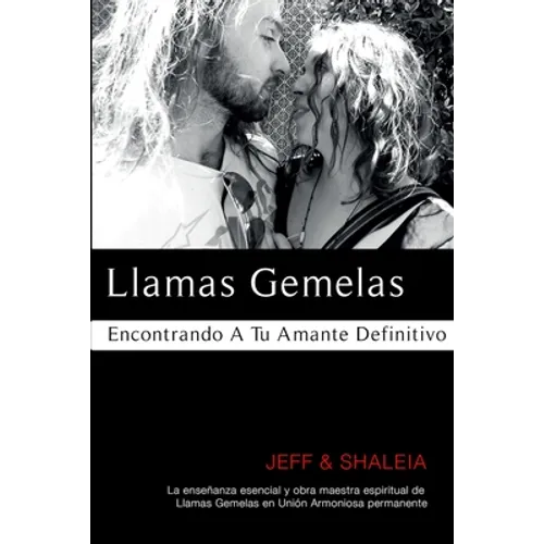 Llamas Gemelas: Encontrando A Tu Amante Definitivo