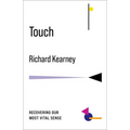 Touch: Recovering Our Most Vital Sense