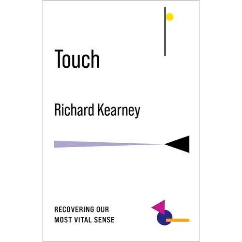 Touch: Recovering Our Most Vital Sense