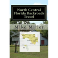 North Central Florida Backroads Travel: Day Trips Off The Beaten Path