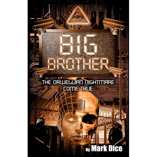 Big Brother: The Orwellian Nightmare Come True