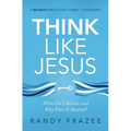 Think Like Jesus Bible Study Guide: What Do I Believe and Why Does It Matter?