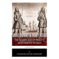 Anne Bonny & Mary Read: The Golden Age of Piracy's Most Famous Women
