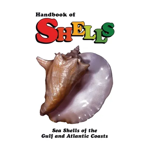 Handbook of Shells: Sea Shells of the Gulf and Atlantic Coasts
