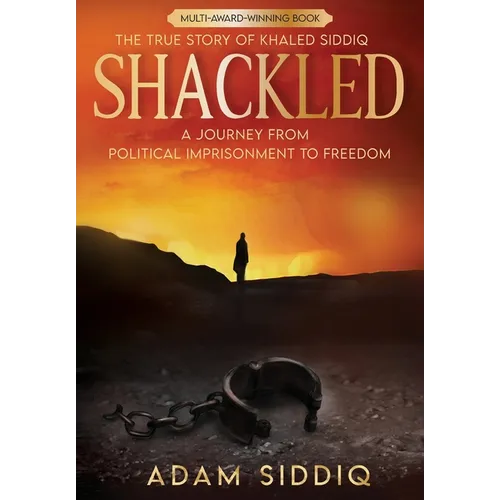 Shackled: A Journey From Political Imprisonment To Freedom