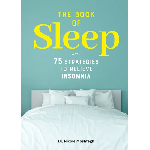 The Book of Sleep: 75 Strategies to Relieve Insomnia