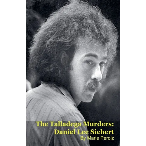 The Talladega Murders: Daniel Lee Siebert