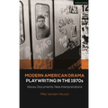 Modern American Drama: Playwriting in the 1970s: Voices, Documents, New Interpretations