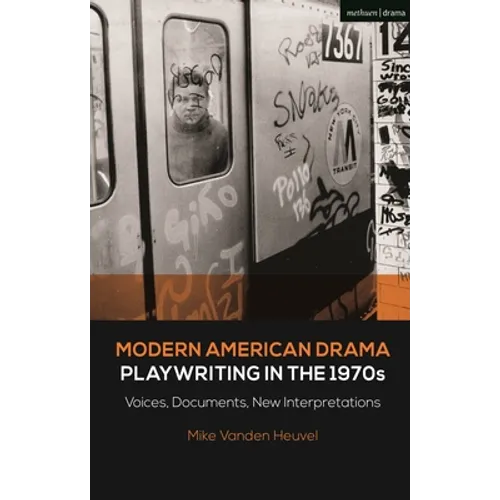 Modern American Drama: Playwriting in the 1970s: Voices, Documents, New Interpretations