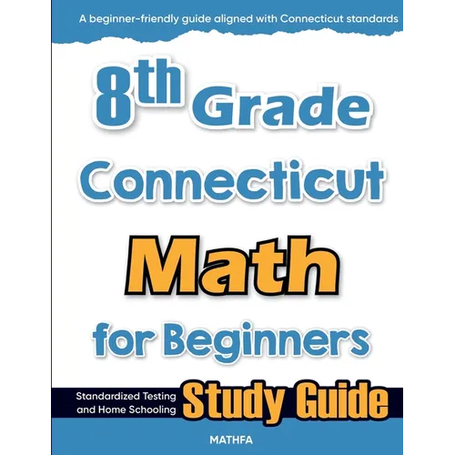 8th Grade Connecticut Math for Beginners: Standardized Testing and Home Schooling Study Guide