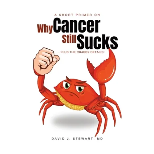 A Short Primer on Why Cancer Still Sucks