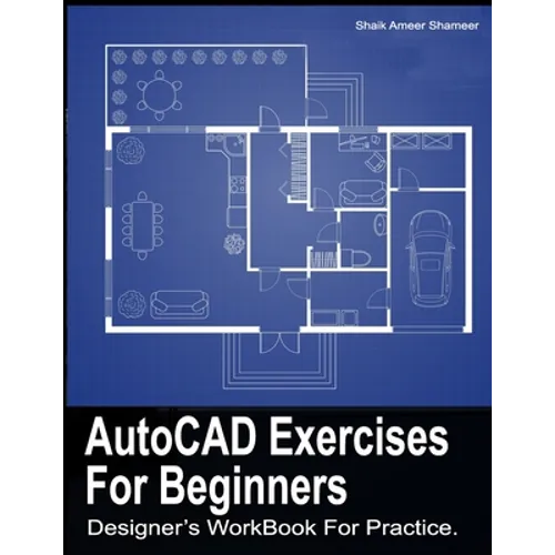 AutoCAD Exercises For Beginners: Designers WorkBook For Practice