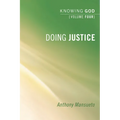 Doing Justice: Knowing God, Volume 4