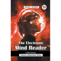 The Electronic Mind Reader A Rick Brant Science-Adventure Story