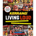 Kerrang! Living Loud: Four Decades on the Frontline of Rock, Metal, Punk, and Alternative Music