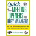 The Quick Meeting Openers for Busy Managers: More Than 50 Icebreakers, Energizers, and Other Creative Activities That Get Results (Special)