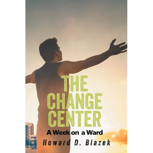 The Change Center: A Week on a Ward