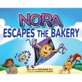 Nora Escapes the Bakery: A Sweet Adventure About Courage, Friendship, and Finding Your Way - For Ages 5-10