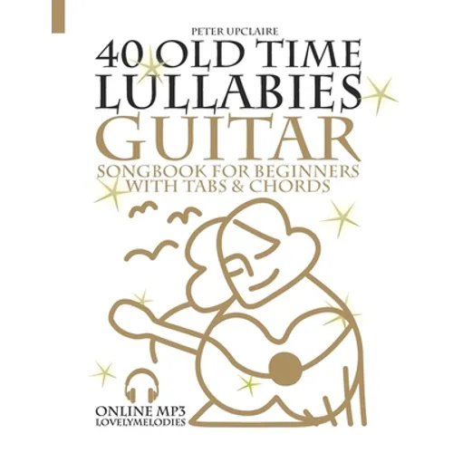 40 Old Time Lullabies - Guitar Songbook for Beginners with Tabs and Chords