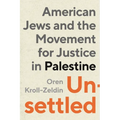 Unsettled: American Jews and the Movement for Justice in Palestine