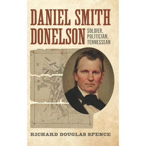 Daniel Smith Donelson: Soldier, Politician, Tennessean