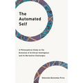 The Automated Self: A Philosophical Study on the Evolution of Artificial Intelligence and Its Normative Challenges