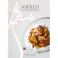 Sofreh: A Contemporary Approach to Classic Persian Cuisine: A Cookbook